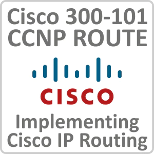 Cisco 300-101: CCNP ROUTE - Implementing Cisco IP Routing Online Training Course