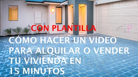 Cmo hacer un video en 15 min para alquilar/vender tu casa