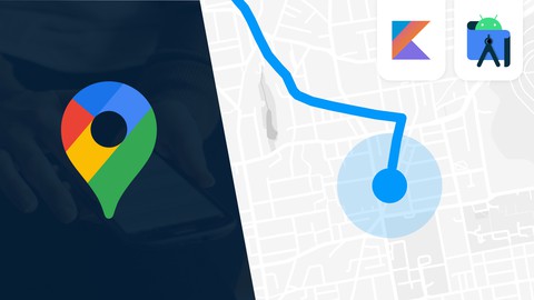 Google Maps SDK for Android with Kotlin Masterclass