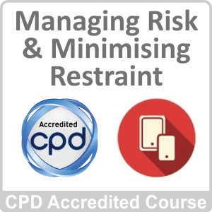 Managing Risk & Minimising Restraint CPD Accredited Online Course