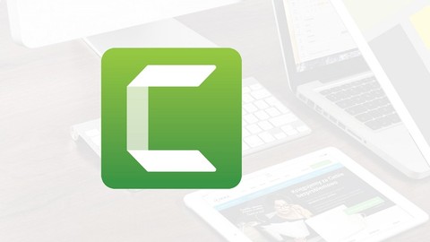 Camtasia Mastery for Camtasia 2021, 2020, 2019, 2018, and v9