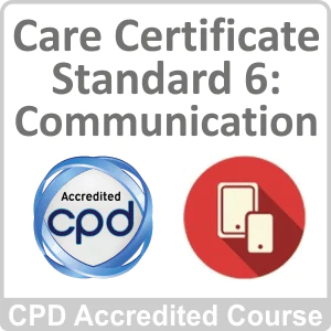Care Certificate - Standard 6: Communication CPD Accredited Online Course