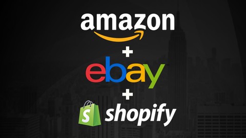 The Ultimate eCommerce Blueprint: Amazon, eBay & Shopify