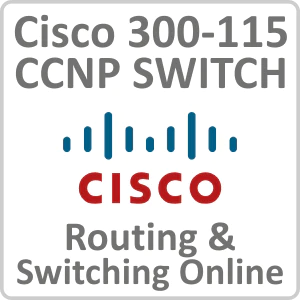 Cisco 300-115: CCNP SWITCH - Routing and Switching Online Training Course