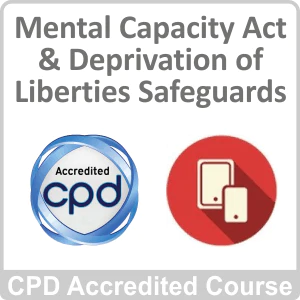 Mental Capacity Act & Deprivation of Liberties Safeguards CPD Accredited Online Course