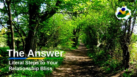 The Answer - Literal Steps to Your Relationship Bliss