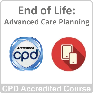 End of Life Advanced Care Planning CPD Accredited Online Course