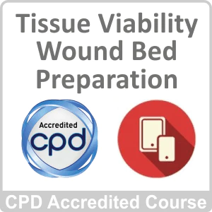 Tissue Viability - Wound Bed Preparation CPD Accredited Online Course