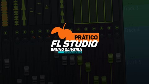 FL Studio Prtico - Seus primeiros passos no mundo da msica